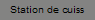 Station de cuiss